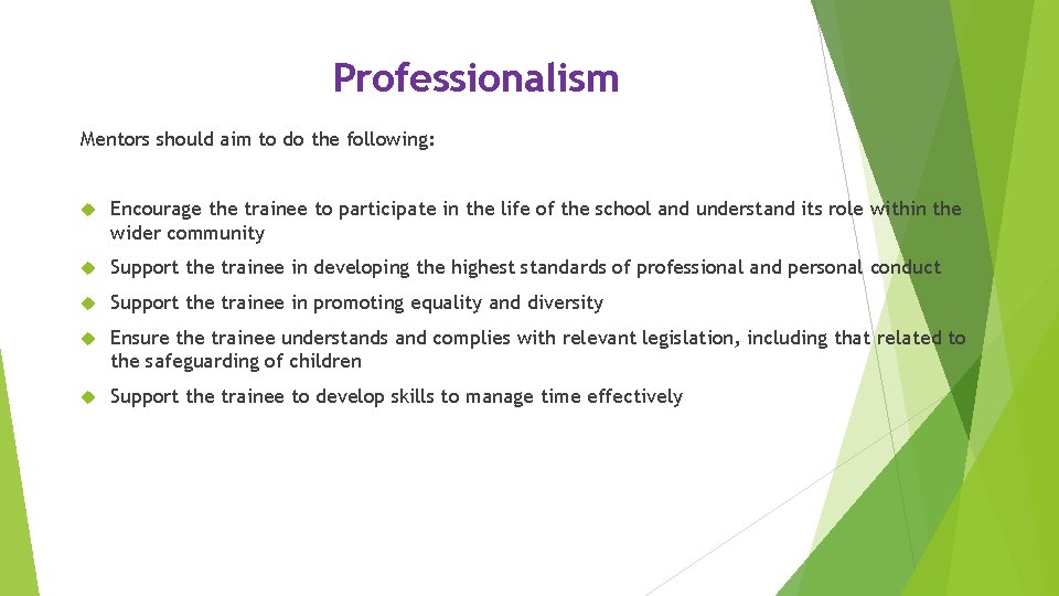 Professionalism Mentors should aim to do the following: Encourage the trainee to participate in