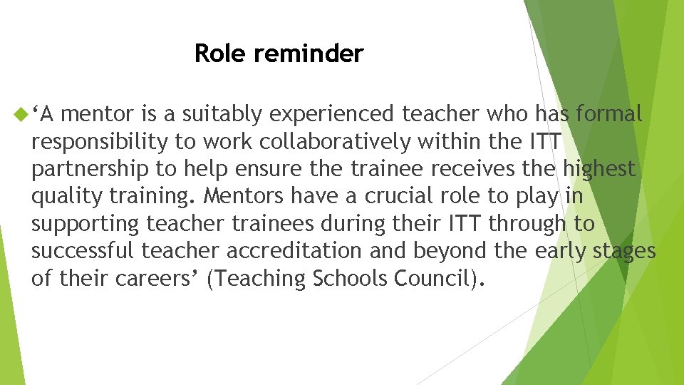 Role reminder ‘A mentor is a suitably experienced teacher who has formal responsibility to