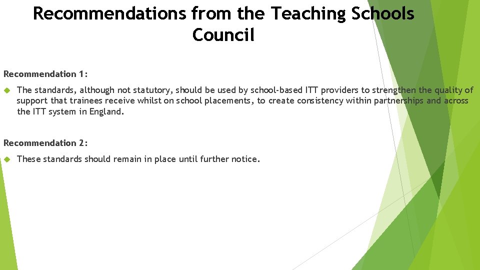 Recommendations from the Teaching Schools Council Recommendation 1: The standards, although not statutory, should