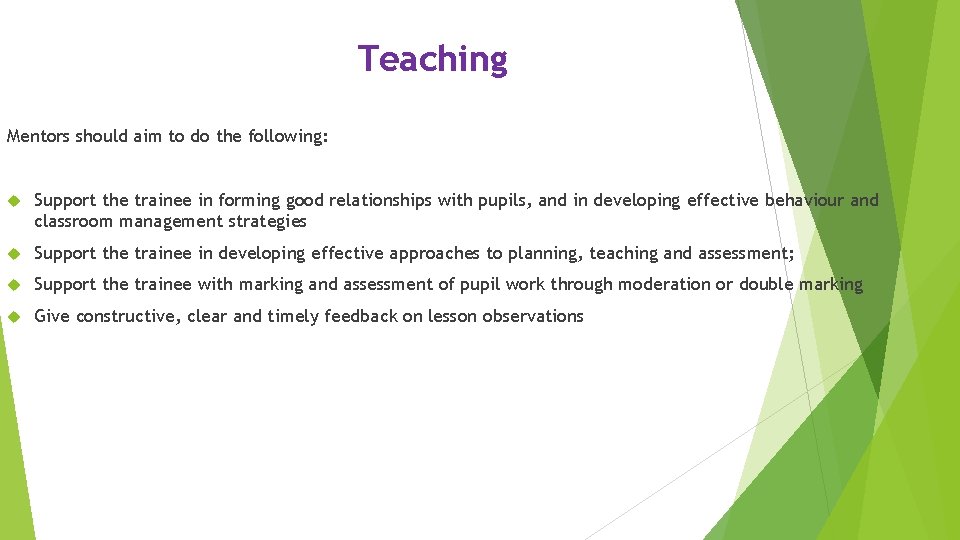 Teaching Mentors should aim to do the following: Support the trainee in forming good