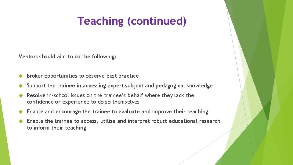 Teaching (continued) Mentors should aim to do the following: Broker opportunities to observe best