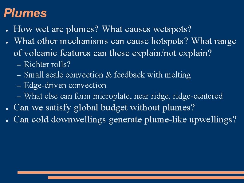 Plumes ● ● How wet are plumes? What causes wetspots? What other mechanisms can