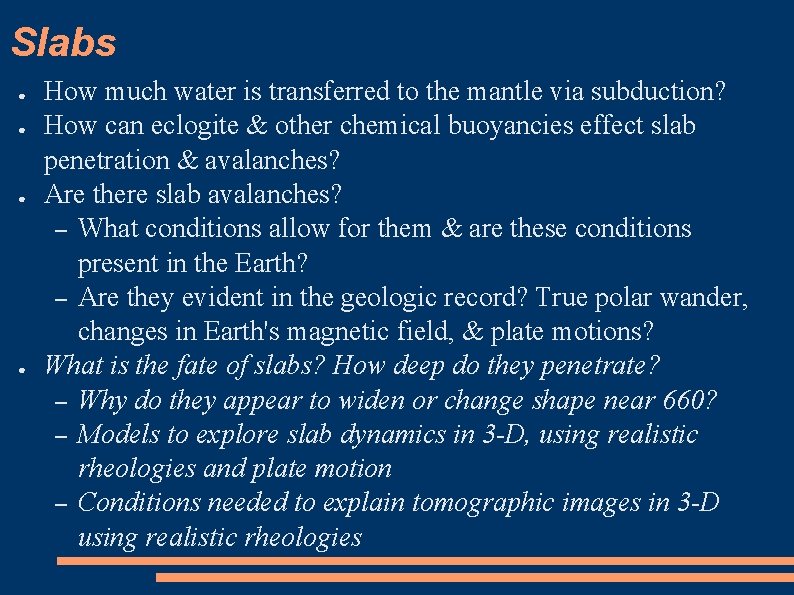 Slabs ● ● How much water is transferred to the mantle via subduction? How