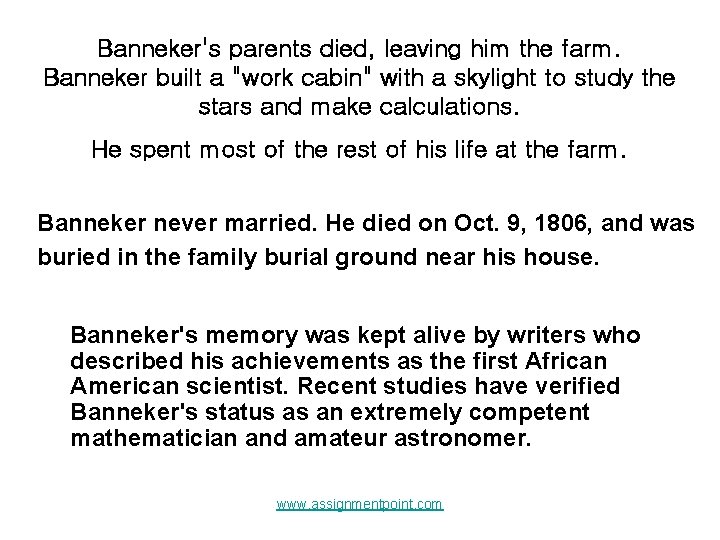 Banneker's parents died, leaving him the farm. Banneker built a "work cabin" with a