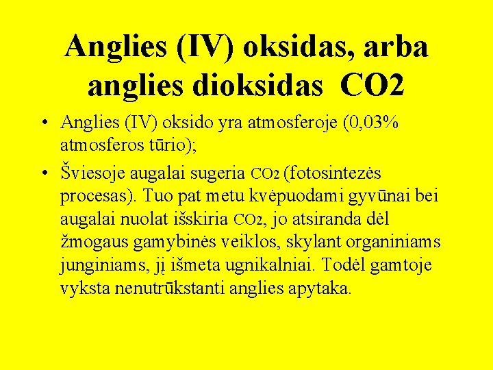Anglies (IV) oksidas, arba anglies dioksidas CO 2 • Anglies (IV) oksido yra atmosferoje
