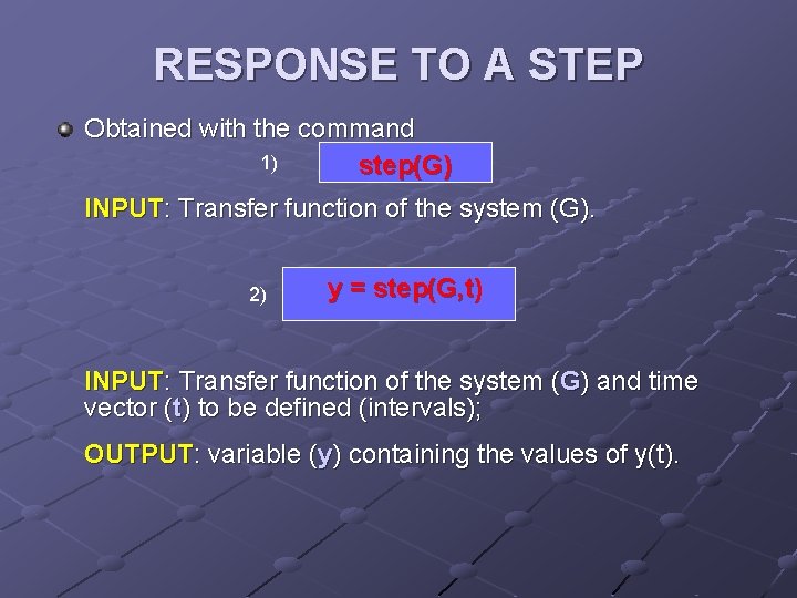 RESPONSE TO A STEP Obtained with the command 1) step(G) INPUT: Transfer function of
