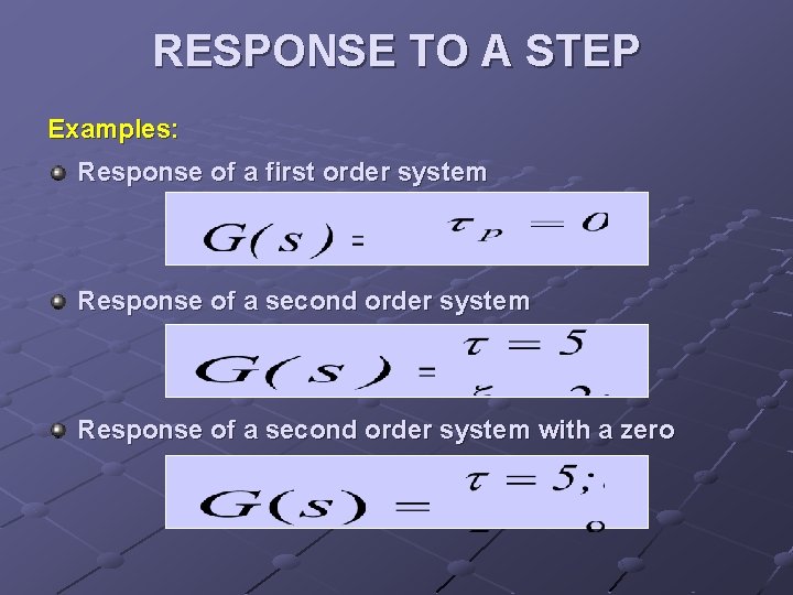 RESPONSE TO A STEP Examples: Response of a first order system Response of a