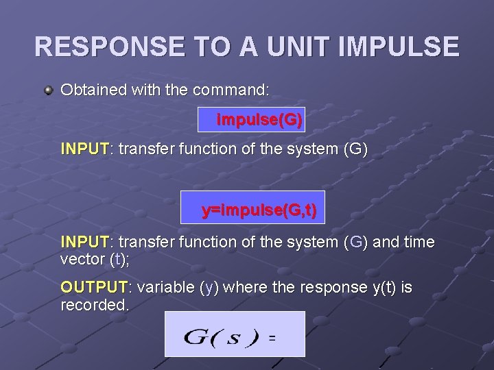 RESPONSE TO A UNIT IMPULSE Obtained with the command: impulse(G) INPUT: transfer function of