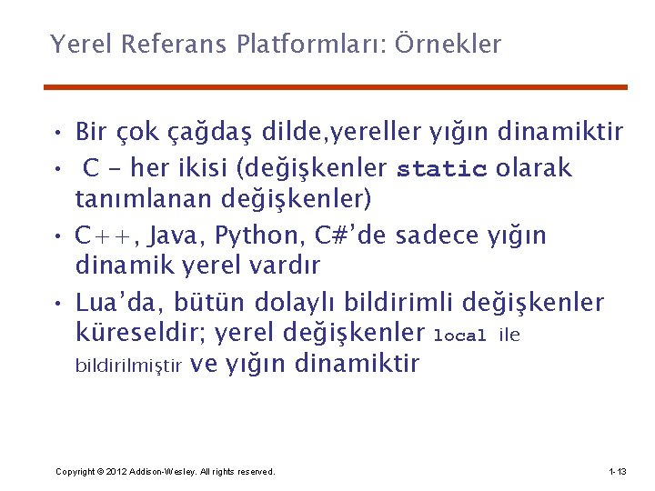 Yerel Referans Platformları: Örnekler • Bir çok çağdaş dilde, yereller yığın dinamiktir • C