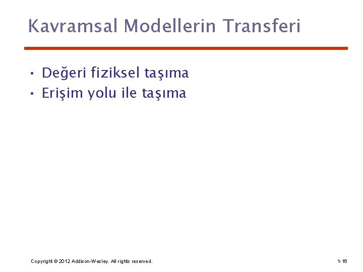 Kavramsal Modellerin Transferi • Değeri fiziksel taşıma • Erişim yolu ile taşıma Copyright ©