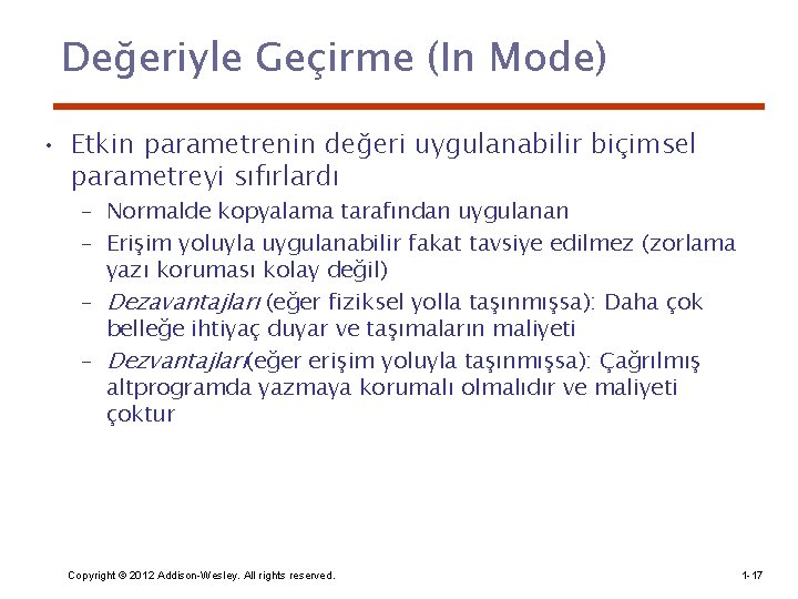 Değeriyle Geçirme (In Mode) • Etkin parametrenin değeri uygulanabilir biçimsel parametreyi sıfırlardı – Normalde