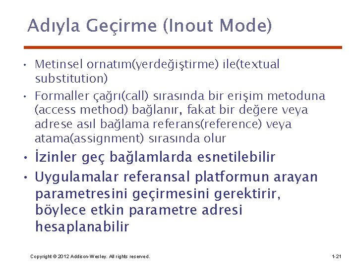 Adıyla Geçirme (Inout Mode) • Metinsel ornatım(yerdeğiştirme) ile(textual substitution) • Formaller çağrı(call) sırasında bir