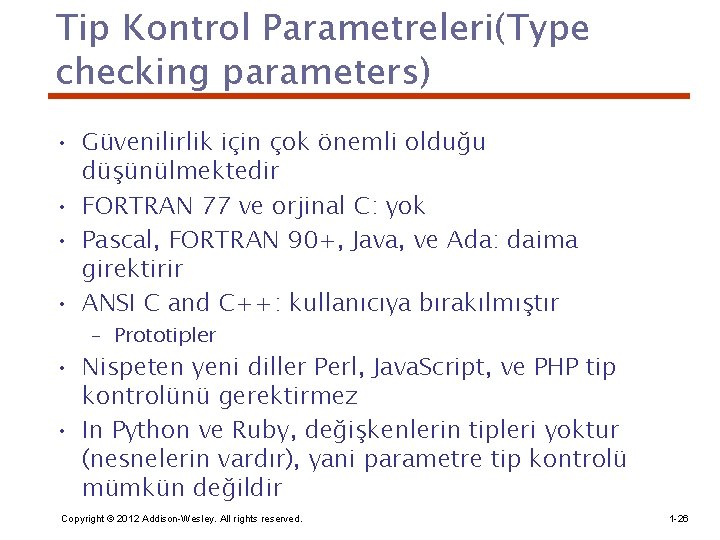 Tip Kontrol Parametreleri(Type checking parameters) • Güvenilirlik için çok önemli olduğu düşünülmektedir • FORTRAN