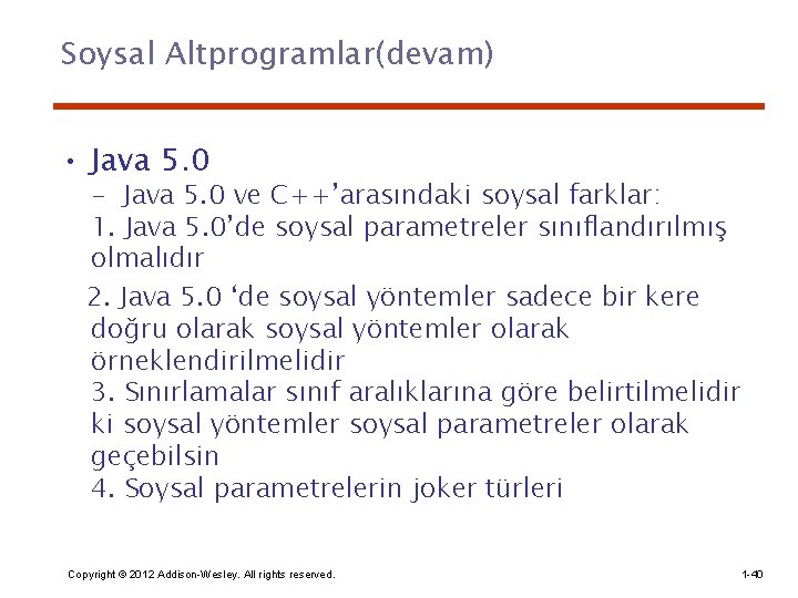 Soysal Altprogramlar(devam) • Java 5. 0 - Java 5. 0 ve C++’arasındaki soysal farklar: