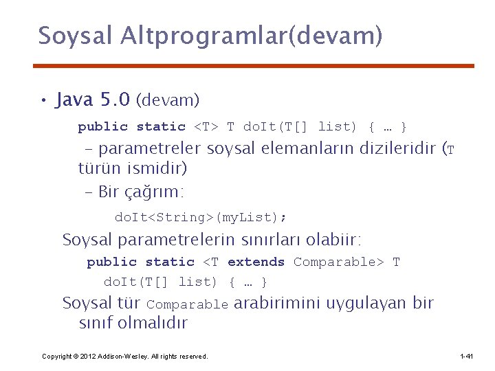 Soysal Altprogramlar(devam) • Java 5. 0 (devam) public static <T> T do. It(T[] list)