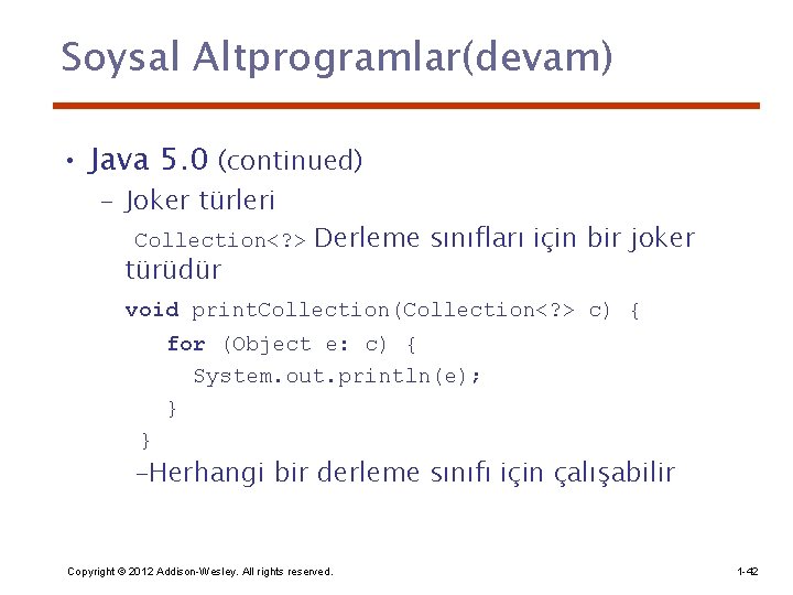 Soysal Altprogramlar(devam) • Java 5. 0 (continued) – Joker türleri Collection<? > türüdür Derleme