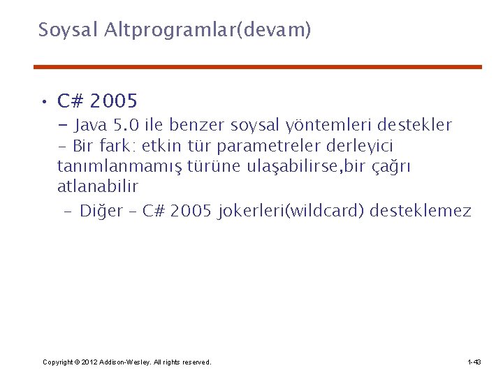 Soysal Altprogramlar(devam) • C# 2005 - Java 5. 0 ile benzer soysal yöntemleri destekler