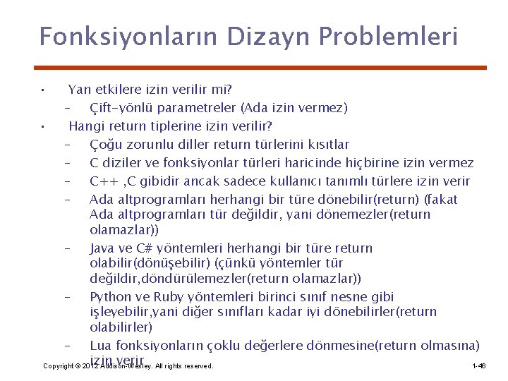 Fonksiyonların Dizayn Problemleri • Yan etkilere izin verilir mi? – Çift-yönlü parametreler (Ada izin