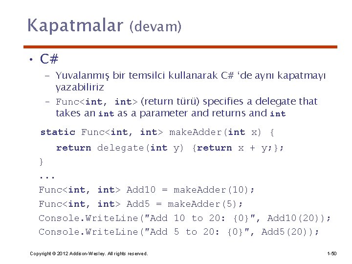 Kapatmalar (devam) • C# - Yuvalanmış bir temsilci kullanarak C# ‘de aynı kapatmayı yazabiliriz