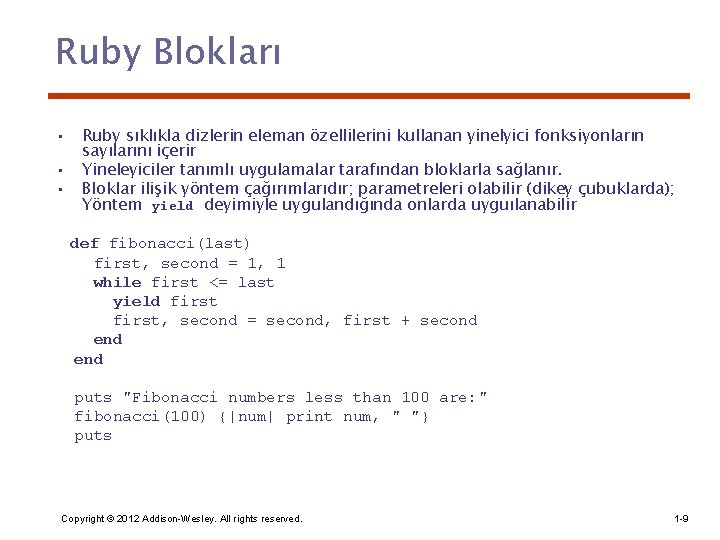 Ruby Blokları • • • Ruby sıklıkla dizlerin eleman özellilerini kullanan yinelyici fonksiyonların sayılarını