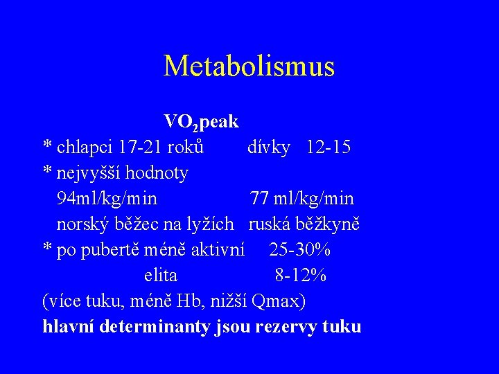 Metabolismus VO 2 peak * chlapci 17 -21 roků dívky 12 -15 * nejvyšší