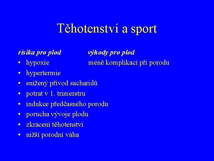 Těhotenství a sport risika pro plod výhody pro plod • hypoxie méně komplikací při