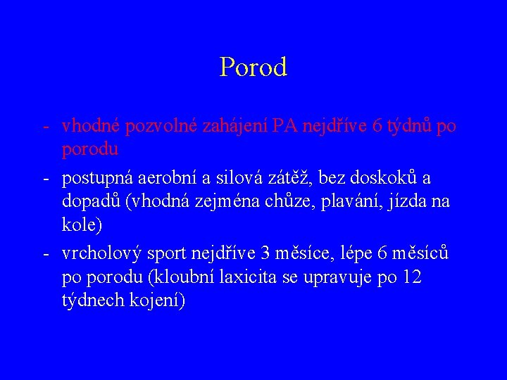 Porod - vhodné pozvolné zahájení PA nejdříve 6 týdnů po porodu - postupná aerobní