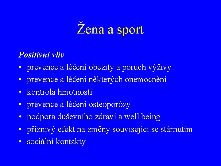 Žena a sport Positivní vliv • prevence a léčení obezity a poruch výživy •