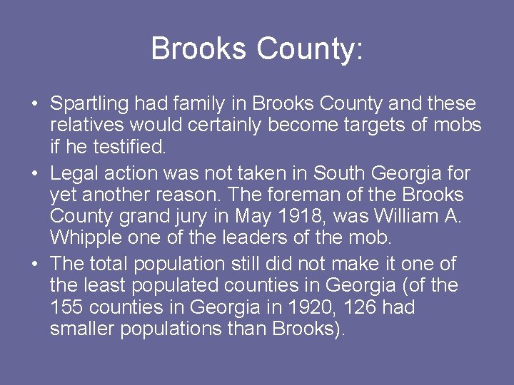 Brooks County: • Spartling had family in Brooks County and these relatives would certainly