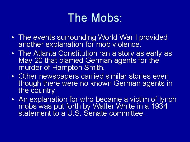 The Mobs: • The events surrounding World War I provided another explanation for mob