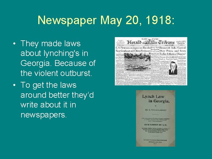 Newspaper May 20, 1918: • They made laws about lynching's in Georgia. Because of