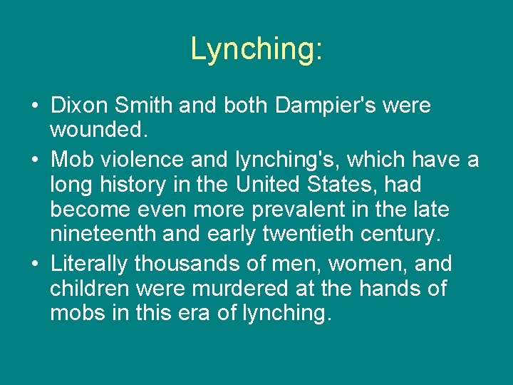 Lynching: • Dixon Smith and both Dampier's were wounded. • Mob violence and lynching's,