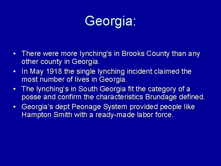 Georgia: • There were more lynching's in Brooks County than any other county in