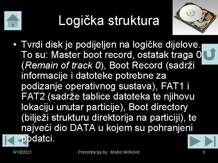 Logička struktura • Tvrdi disk je podijeljen na logičke dijelove. To su: Master boot