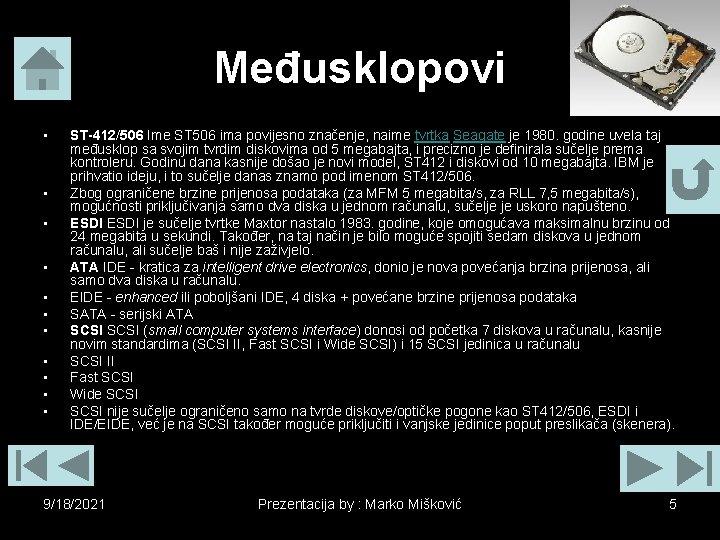 Međusklopovi • • • ST-412/506 Ime ST 506 ima povijesno značenje, naime tvrtka Seagate