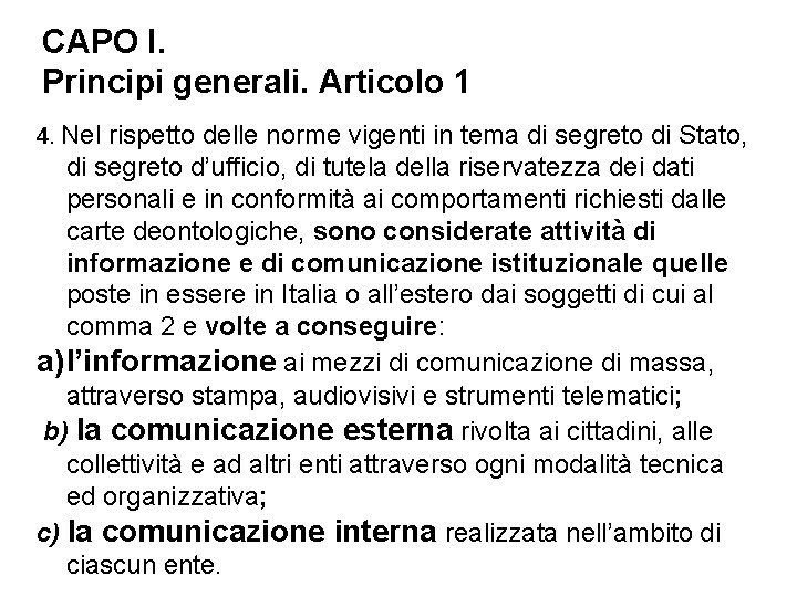 CAPO I. Principi generali. Articolo 1 4. Nel rispetto delle norme vigenti in tema