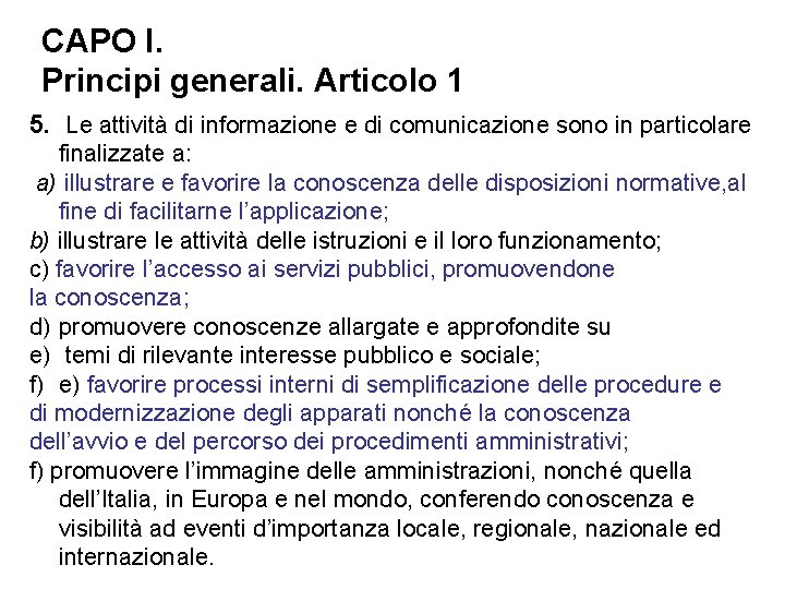 CAPO I. Principi generali. Articolo 1 5. Le attività di informazione e di comunicazione