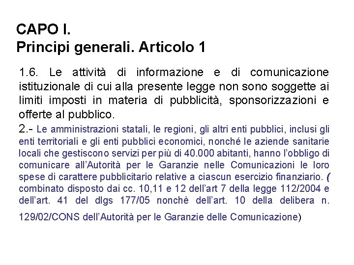 CAPO I. Principi generali. Articolo 1 1. 6. Le attività di informazione e di