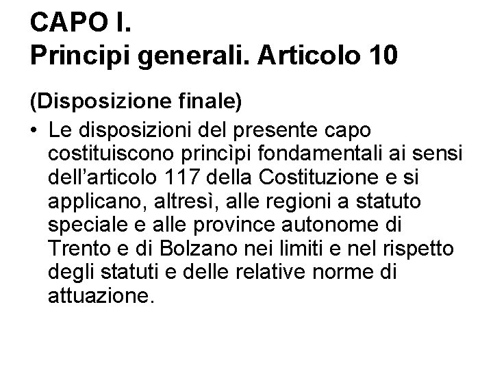 CAPO I. Principi generali. Articolo 10 (Disposizione finale) • Le disposizioni del presente capo