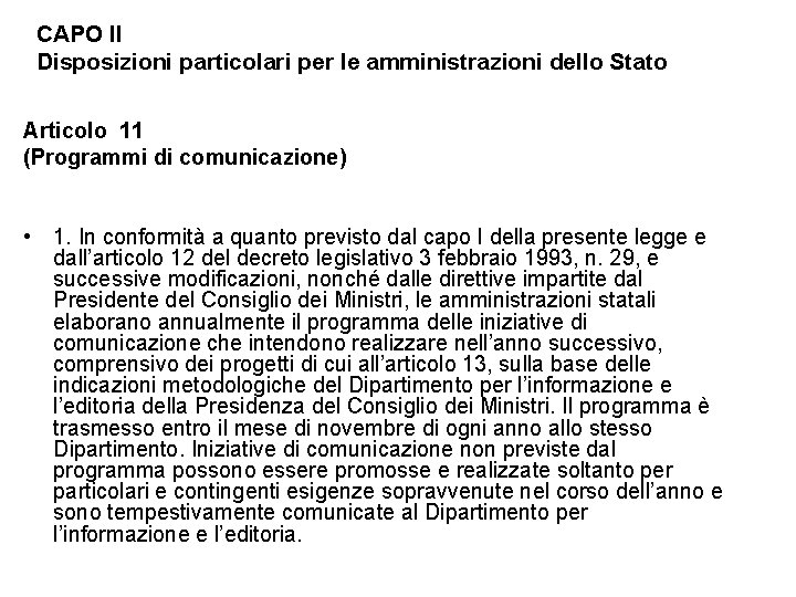 CAPO II Disposizioni particolari per le amministrazioni dello Stato Articolo 11 (Programmi di comunicazione)