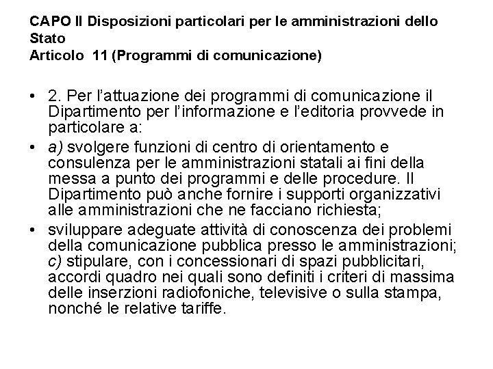 CAPO II Disposizioni particolari per le amministrazioni dello Stato Articolo 11 (Programmi di comunicazione)