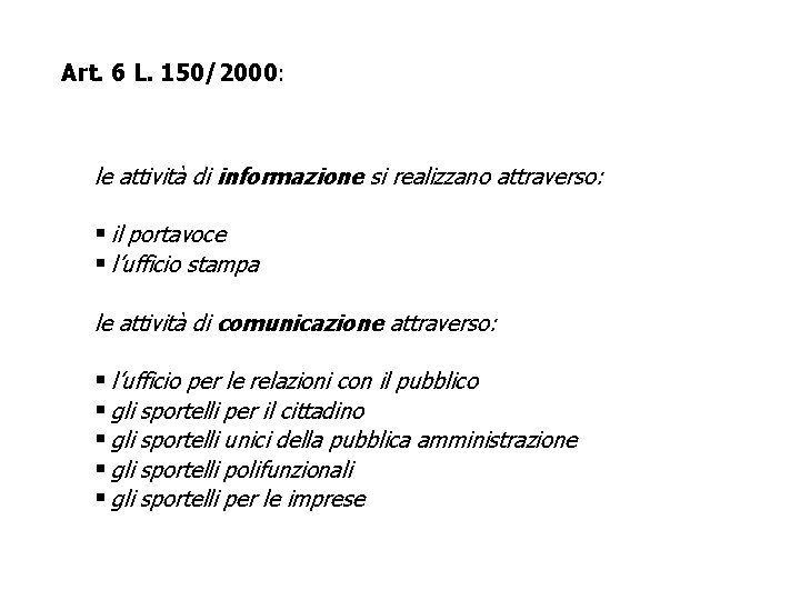 Art. 6 L. 150/2000: le attività di informazione si realizzano attraverso: § il portavoce