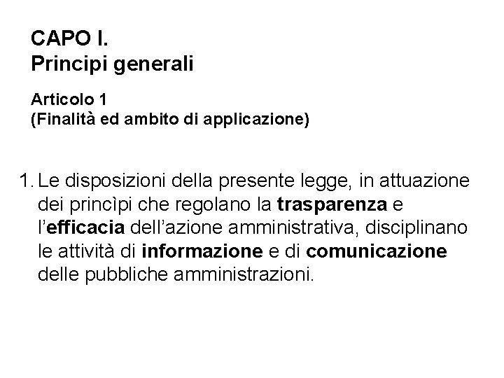 CAPO I. Principi generali Articolo 1 (Finalità ed ambito di applicazione) 1. Le disposizioni