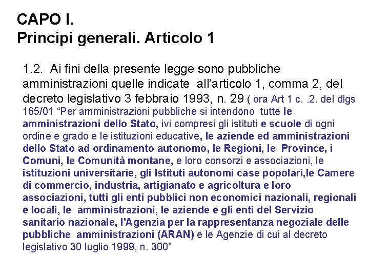 CAPO I. Principi generali. Articolo 1 1. 2. Ai fini della presente legge sono