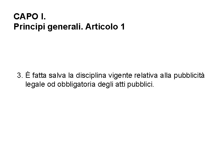 CAPO I. Principi generali. Articolo 1 3. È fatta salva la disciplina vigente relativa