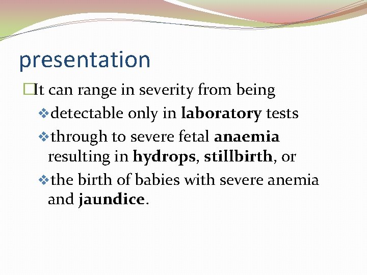 presentation �It can range in severity from being vdetectable only in laboratory tests vthrough