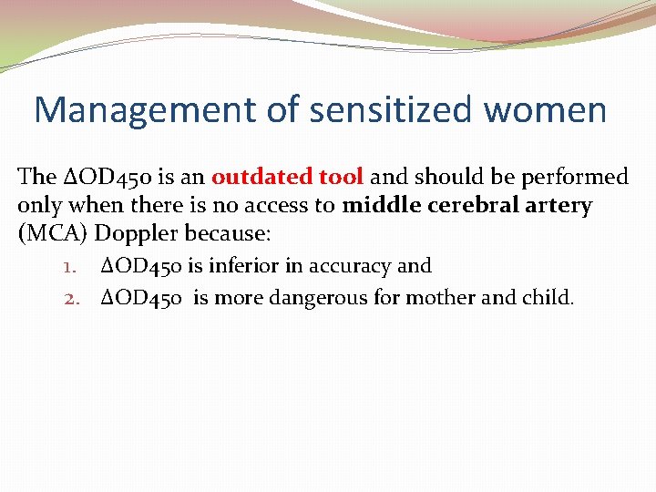 Management of sensitized women The ΔOD 450 is an outdated tool and should be