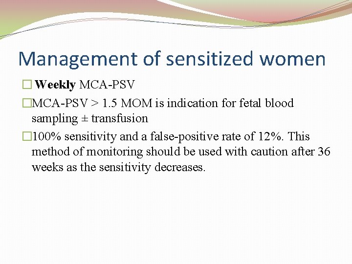 Management of sensitized women � Weekly MCA PSV �MCA PSV > 1. 5 MOM