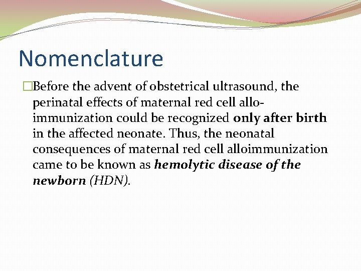 Nomenclature �Before the advent of obstetrical ultrasound, the perinatal effects of maternal red cell