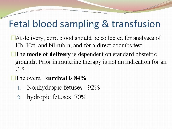 Fetal blood sampling & transfusion �At delivery, cord blood should be collected for analyses